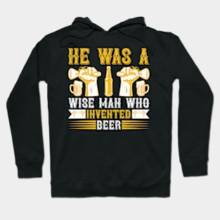 He is a wise man who invented beer T Shirt For Women Men Hoodie